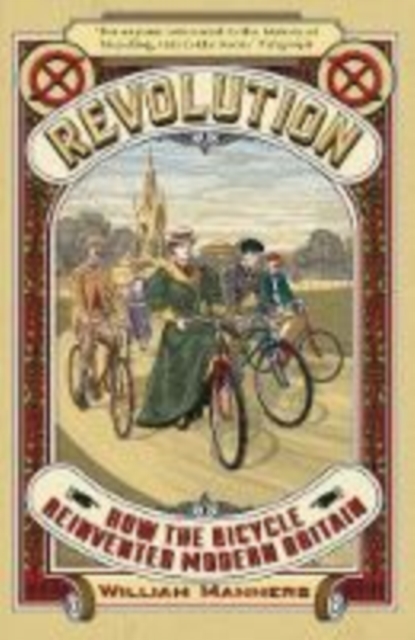 Revolution : How the Bicycle Reinvented Modern Britain, Paperback / softback Book