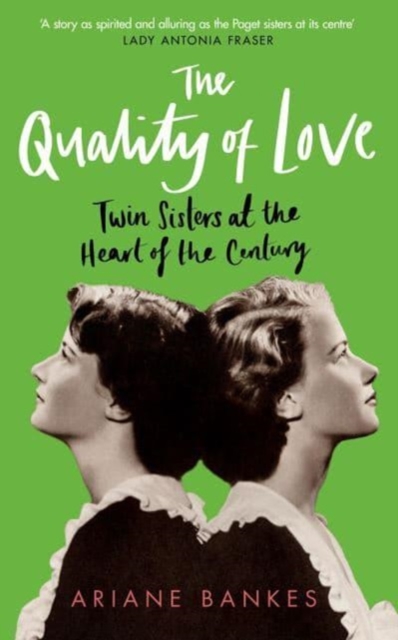 The Quality of Love : Twin Sisters at the Heart of the Century, Hardback Book