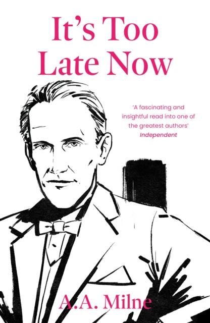 It's Too Late Now : The Autobiography of a Writer, Paperback / softback Book