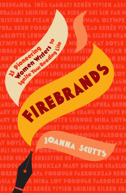 Firebrands : 25 Pioneering Women Writers to Ignite Your Reading Life, Hardback Book