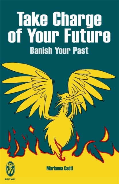 Take Charge of Your Future : Banish Your Past, Paperback / softback Book