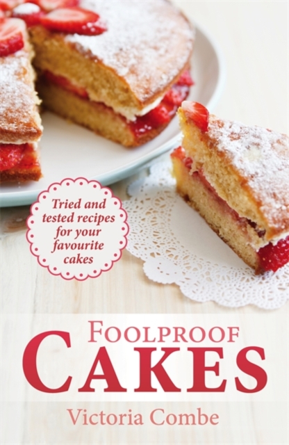 Foolproof Cakes : Tried and tested recipes for your favourite cakes, Paperback Book