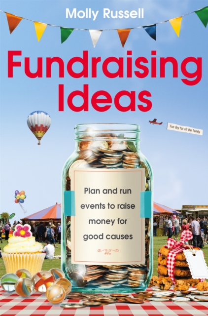 Fundraising Ideas : Plan and run events to raise money for good causes, Paperback / softback Book