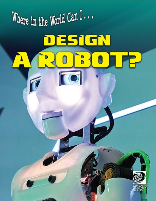 Where in the World Can I ... Design a Robot?, PDF eBook