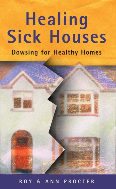 Healing Sick Houses : Dowsing for Healthy Homes, Paperback / softback Book