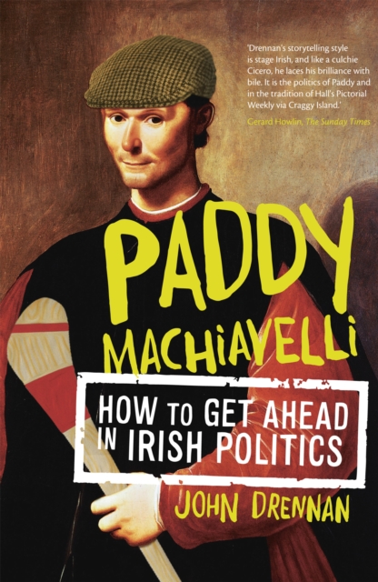 Paddy Machiavelli - How to Get Ahead in Irish Politics, EPUB eBook