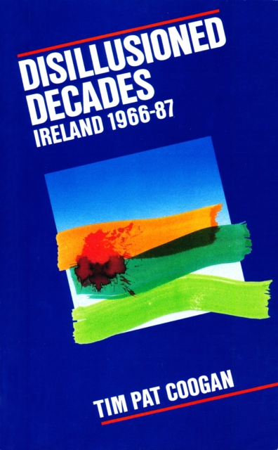 Disillusioned Decades - Ireland 1966-87, EPUB eBook