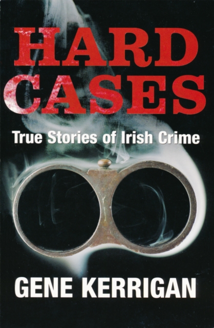 Hard Cases - True Stories of Irish Crime, EPUB eBook