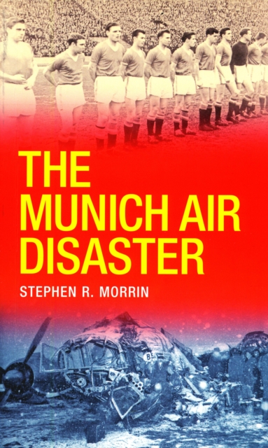 The Munich Air Disaster - The True Story behind the Fatal 1958 Crash, EPUB eBook