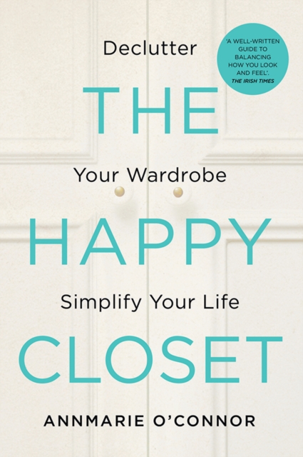 The Happy Closet : Declutter Your Wardrobe Simplify Your Life, Paperback / softback Book