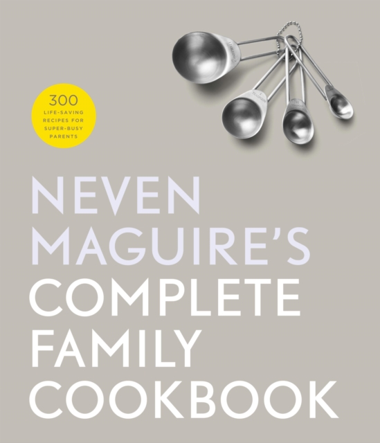 Neven Maguire's Complete Family Cookbook, EPUB eBook