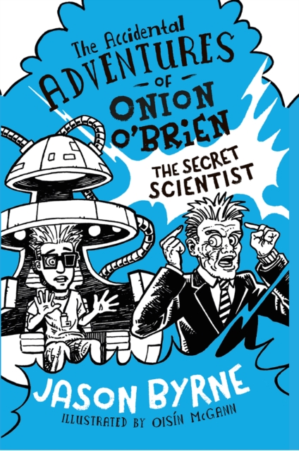 The Accidental Adventures of Onion O'Brien : The Secret Scientist, Hardback Book
