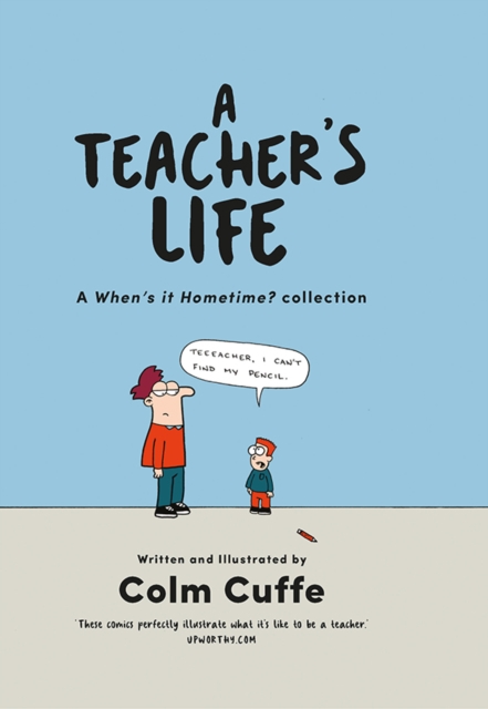 A Teacher's Life : A When’s it Hometime Collection, Hardback Book