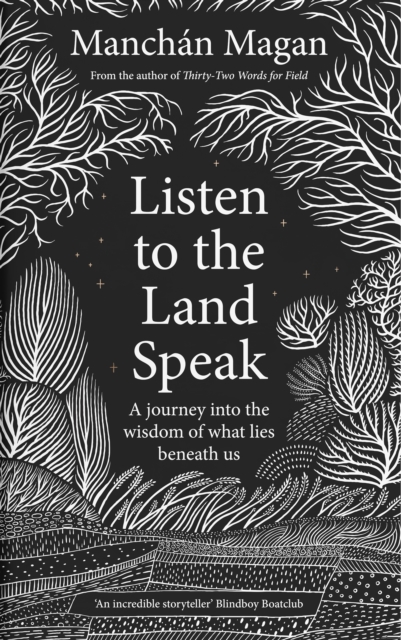 Listen to the Land Speak : A Journey into the wisdom of what lies beneath us, Hardback Book