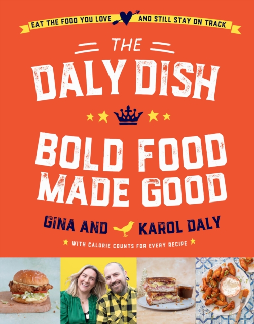 The Daly Dish - Bold Food Made Good : Eat the food you love and still stay on track - 100 calorie counted recipes, Hardback Book