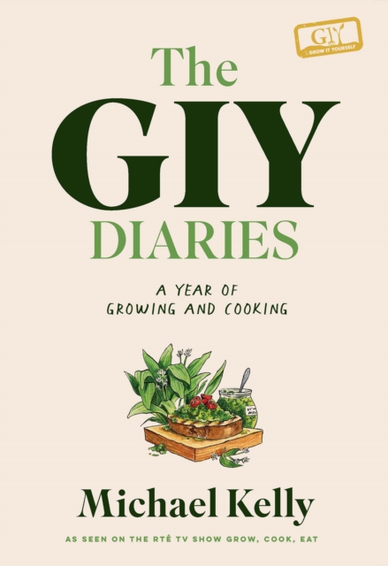 The GIY Diaries : A Year of Growing and Cooking, Hardback Book