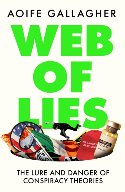 Web of Lies : The lure and danger of conspiracy theories, Paperback / softback Book