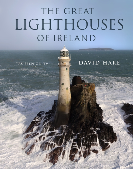 The Great Lighthouses of Ireland, Hardback Book
