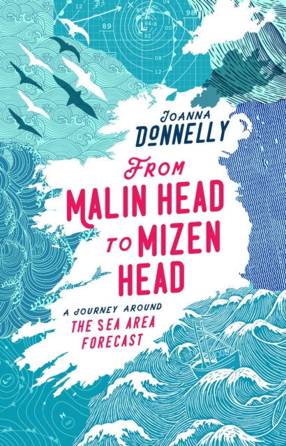 From Malin Head to Mizen Head : A Journey Around The Sea Area Forecast, Hardback Book
