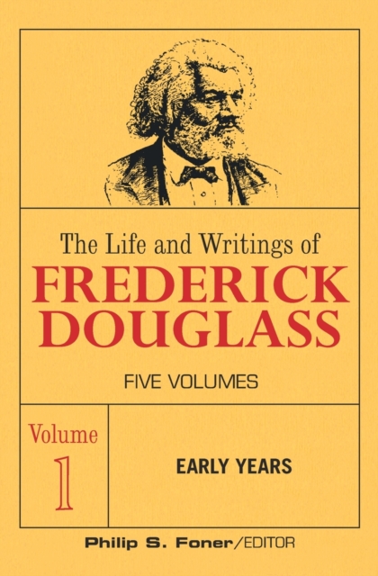 The Life and Wrightings of Frederick Douglass, Volume 1 : Early Years, Paperback / softback Book