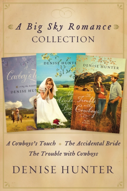Big Sky Romance Collection : A Cowboy's Touch, The Accidental Bride, The Trouble with Cowboys, EPUB eBook