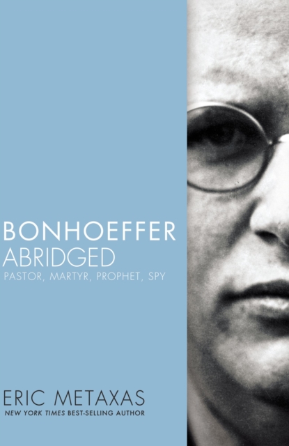 Bonhoeffer Abridged : Pastor, Martyr, Prophet, Spy, Paperback / softback Book