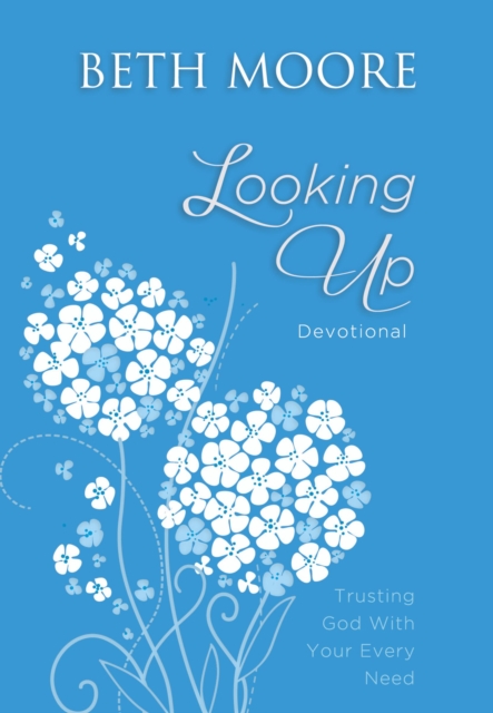 Looking Up : Trusting God With Your Every Need, Leather / fine binding Book