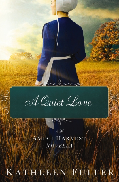 A Quiet Love : An Amish Harvest Novella, EPUB eBook