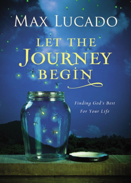 Let the Journey Begin : Finding God's Best for Your Life, Hardback Book