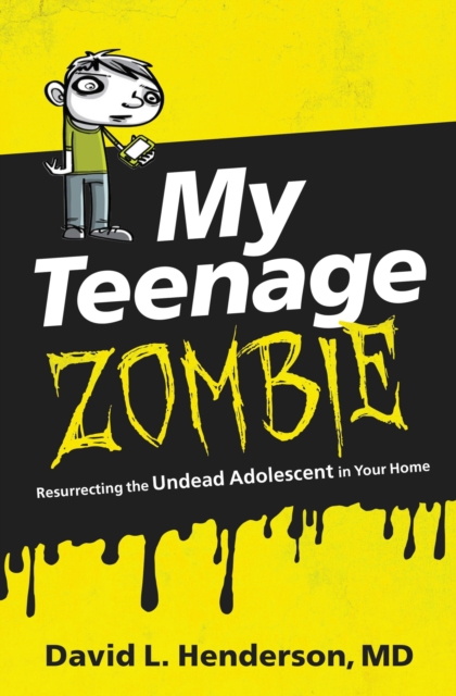 My Teenage Zombie : Resurrecting the Undead Adolescent in Your Home, Paperback / softback Book