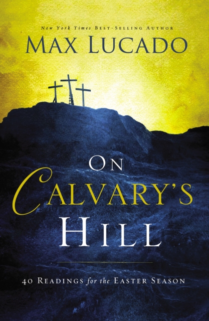 On Calvary's Hill : 40 Readings for the Easter Season, Hardback Book