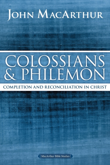 Colossians and Philemon : Completion and Reconciliation in Christ, Paperback / softback Book