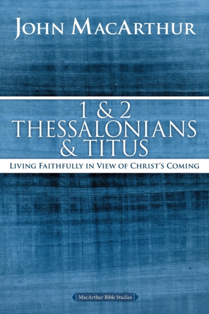 1 and 2 Thessalonians and Titus : Living Faithfully in View of Christ's Coming, Paperback / softback Book