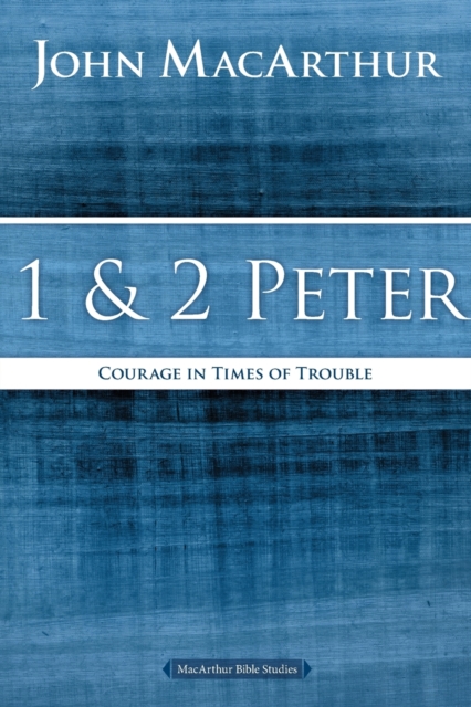 1 and 2 Peter : Courage in Times of Trouble, Paperback / softback Book