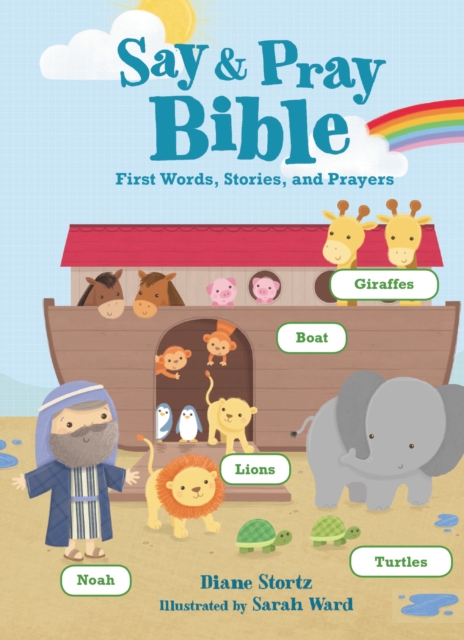 Say and Pray Bible : First Words, Stories, and Prayers, Board book Book
