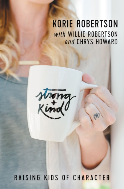 Strong and Kind : Raising Kids of Character, EPUB eBook
