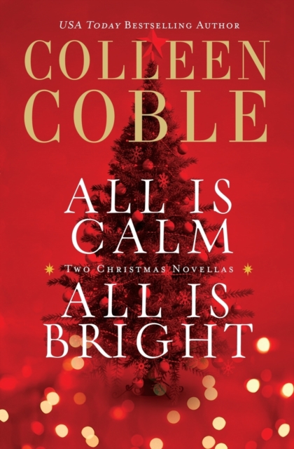 All Is Calm, All Is Bright : A Colleen Coble Christmas Collection, Paperback / softback Book