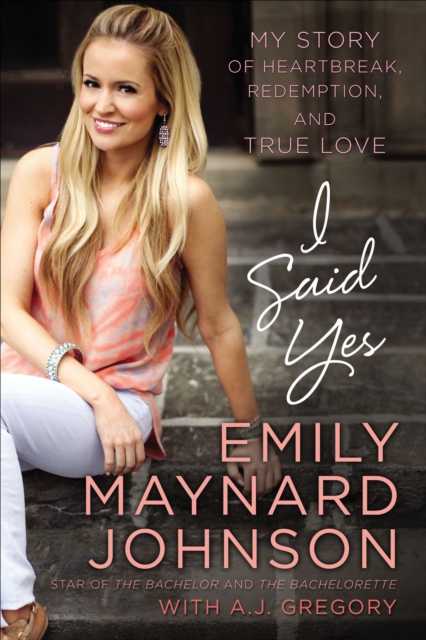 I Said Yes : My Story of Heartbreak, Redemption, and True Love, EPUB eBook