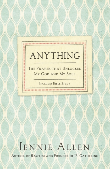 Anything : The Prayer That Unlocked My God and My Soul, EPUB eBook