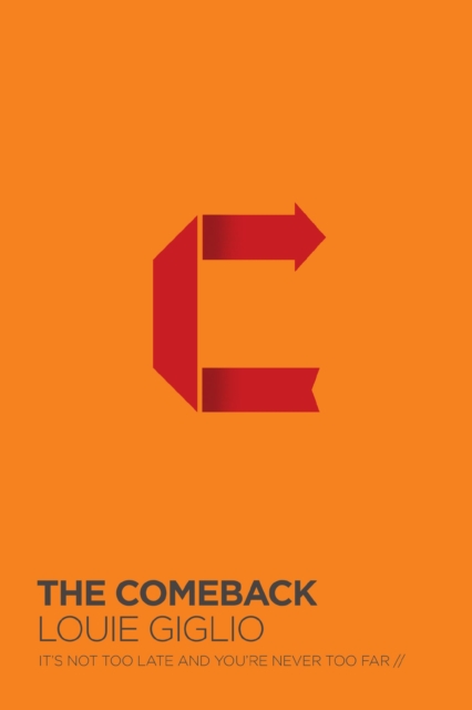The Comeback : It's Not Too Late and You're Never Too Far, Hardback Book