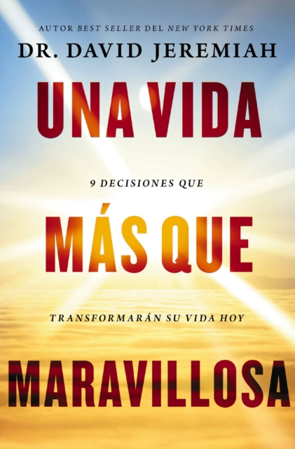 Una vida mas que maravillosa : 9 decisiones que transformaran tu vida hoy, EPUB eBook