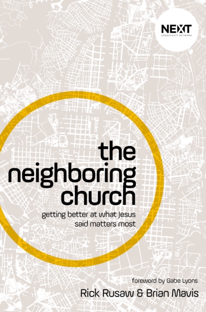The Neighboring Church : Getting Better at What Jesus Says Matters Most, EPUB eBook
