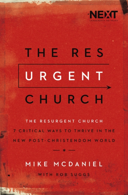 The Resurgent Church : 7 Critical Ways to Thrive in the New Post-Christendom World, EPUB eBook