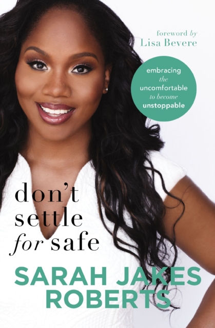 Don't Settle for Safe : Embracing the Uncomfortable to Become Unstoppable, EPUB eBook