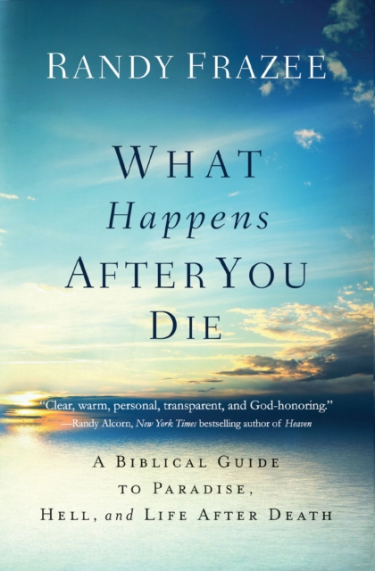 What Happens After You Die : A Biblical Guide to Paradise, Hell, and Life After Death, EPUB eBook