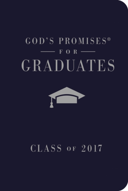 God's Promises for Graduates: Class of 2017 - Navy : New King James Version, Hardback Book