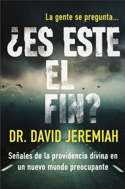 Es este el fin? : Senales de la providencia divina en un nuevo mundo preocupante, EPUB eBook