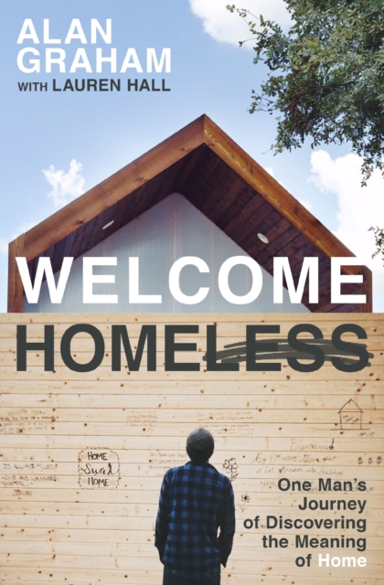 Welcome Homeless : One Man's Journey of Discovering the Meaning of Home, Paperback / softback Book