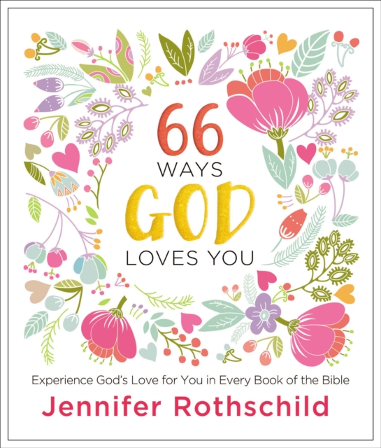 66 Ways God Loves You : Experience God's Love for You in Every Book of the Bible, EPUB eBook