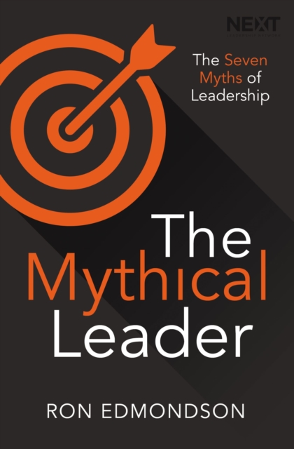 The Mythical Leader : The Seven Myths of Leadership, EPUB eBook
